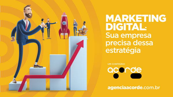 Marketing Digital: sua empresa precisa dessa estratégia